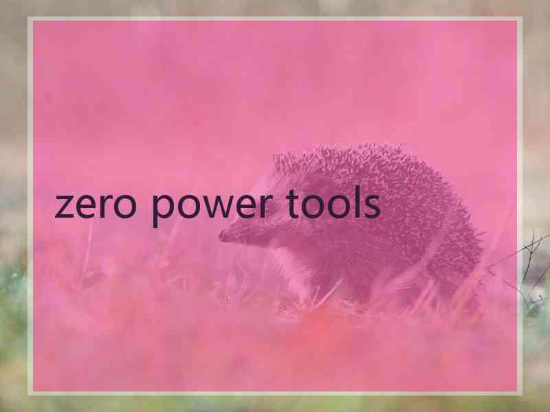 zero power tools