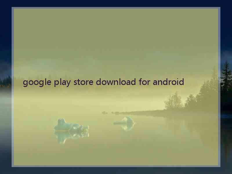 google play store download for android