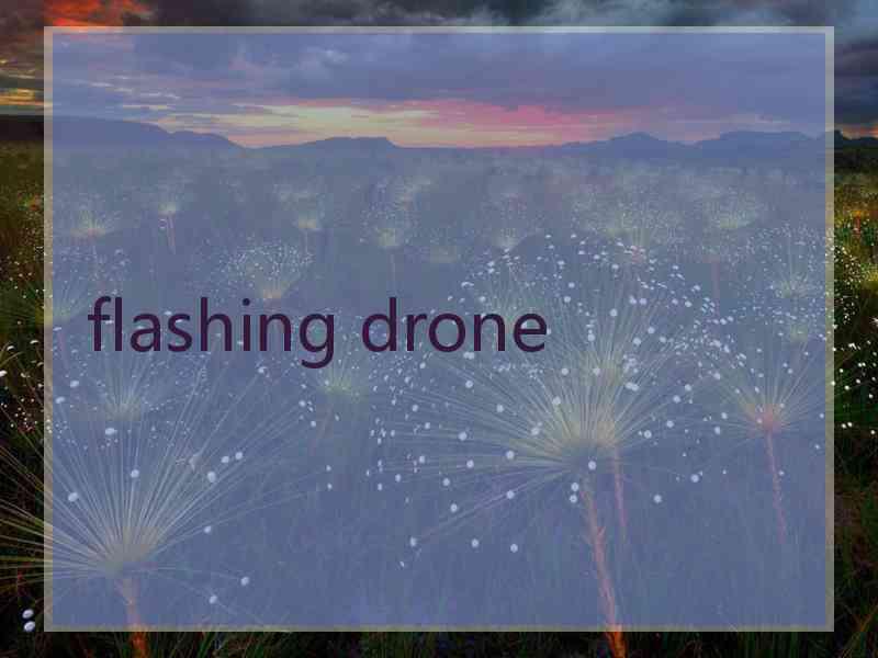 flashing drone