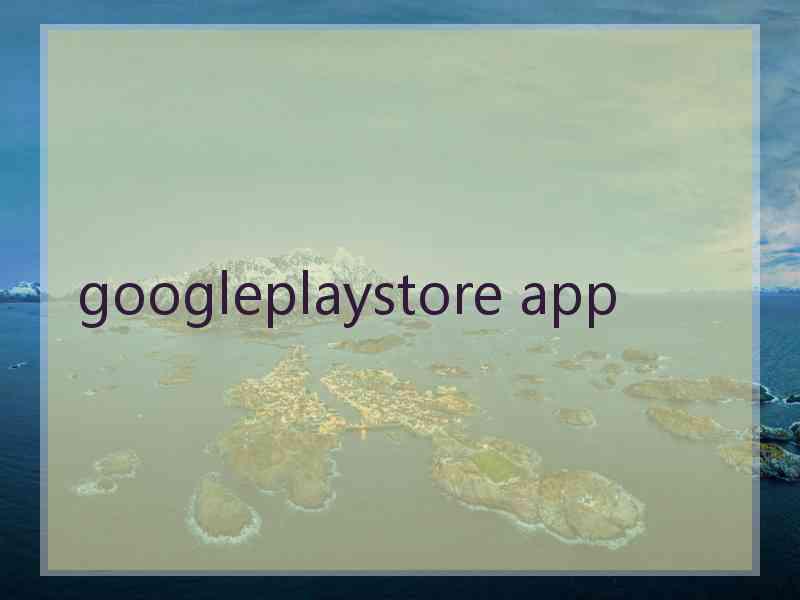 googleplaystore app