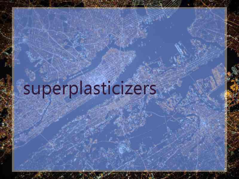 superplasticizers