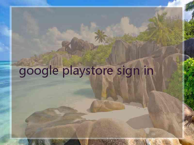 google playstore sign in