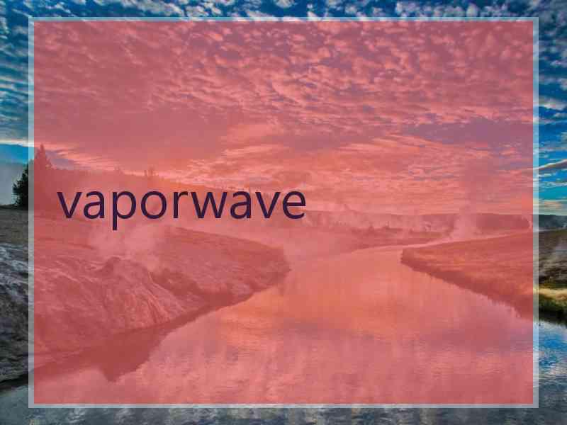 vaporwave