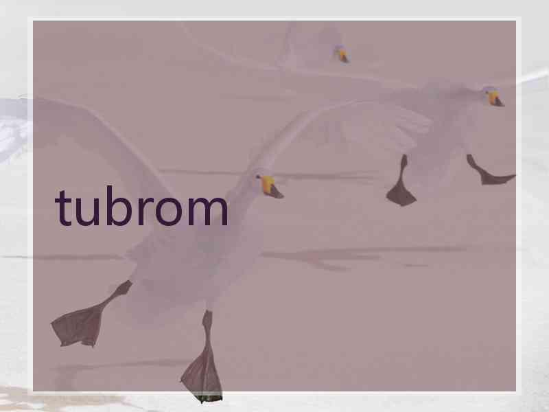 tubrom