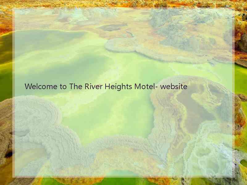 Welcome to The River Heights Motel- website  