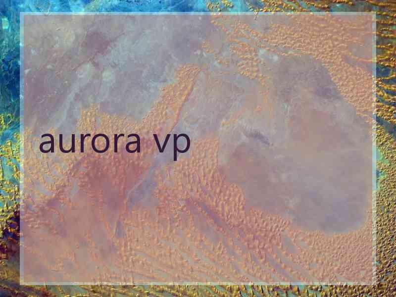 aurora vp