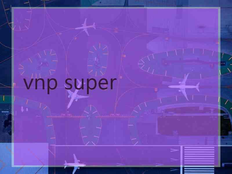 vnp super