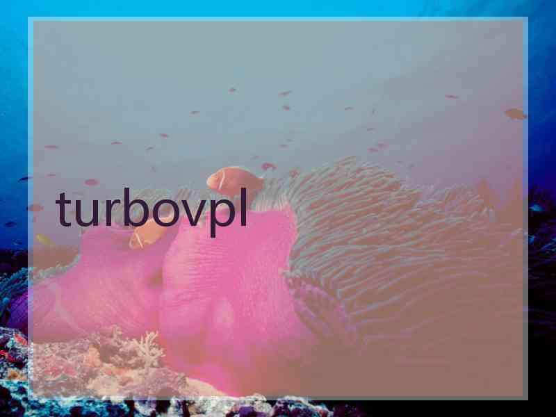 turbovpl