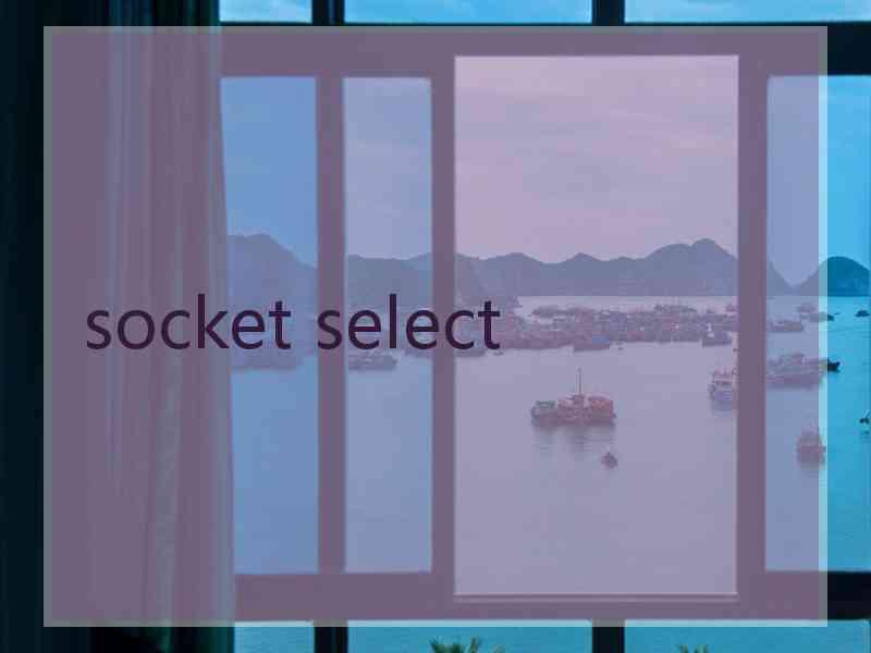 socket select