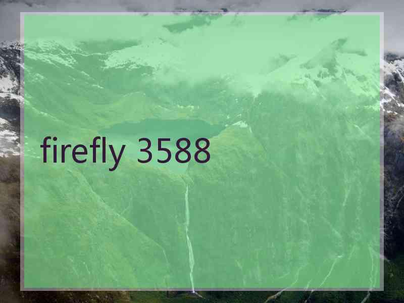 firefly 3588