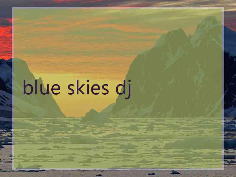 blue skies dj