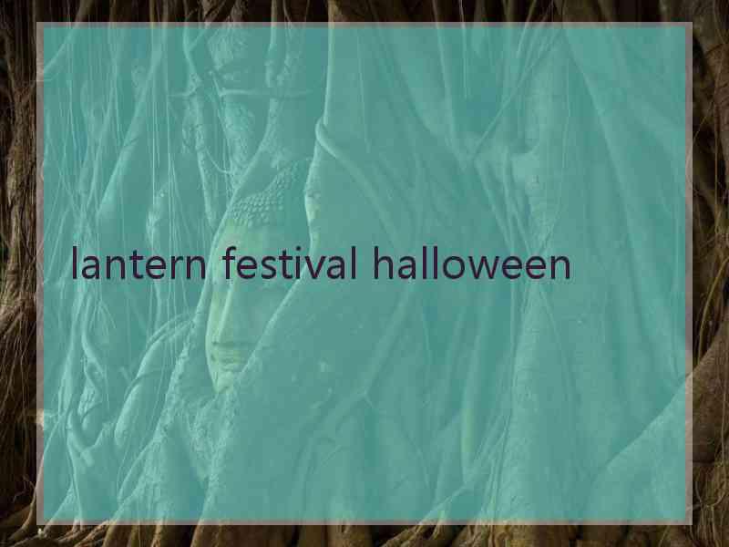 lantern festival halloween