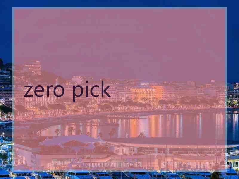 zero pick