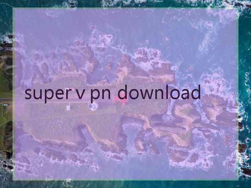 superⅴpn download