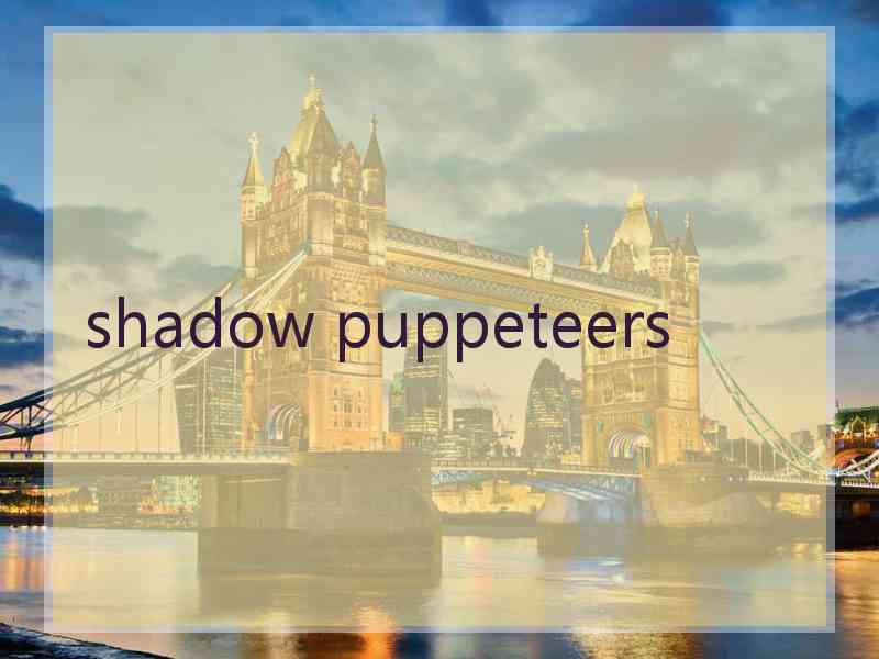 shadow puppeteers